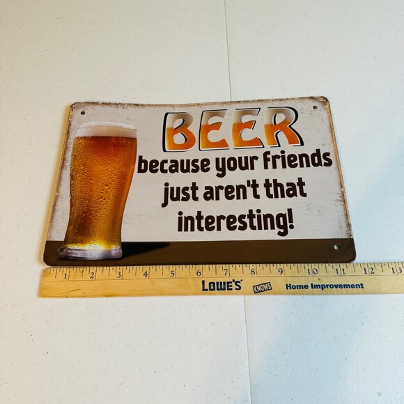 Beer Novelty Sign Decor - Beer Because Your Friends Just Aren't That Interesting - Picture 2 of 7